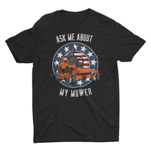 Load image into Gallery viewer, Zero Turn Ask Me About My mower funny mowing Unisex T-Shirt

