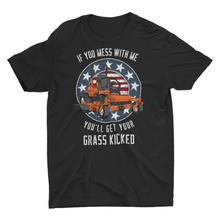 Load image into Gallery viewer, If You Mess With Me You&#39;ll Get Your Grass Kicked Unisex T-Shirt
