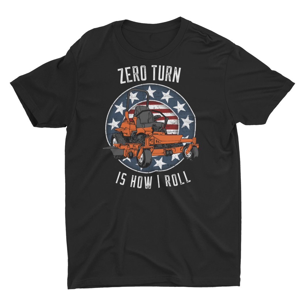 Zero Turn Is How I Roll Funny Lawn Mowing Unisex T-Shirt