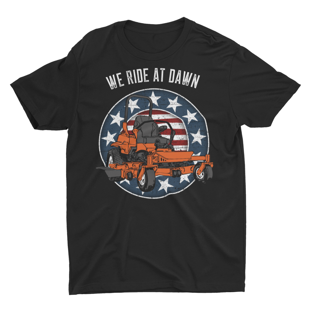 We Ride At Dawn Mowing T-Shirt