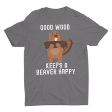 Load image into Gallery viewer, Good Wood Keeps A Beaver Happy Funny Beaver Unisex T-Shirt
