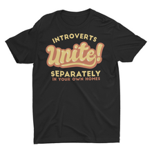 Load image into Gallery viewer, Introverts Unite Separately In Your Own Homes Unisex Classic T-Shirt
