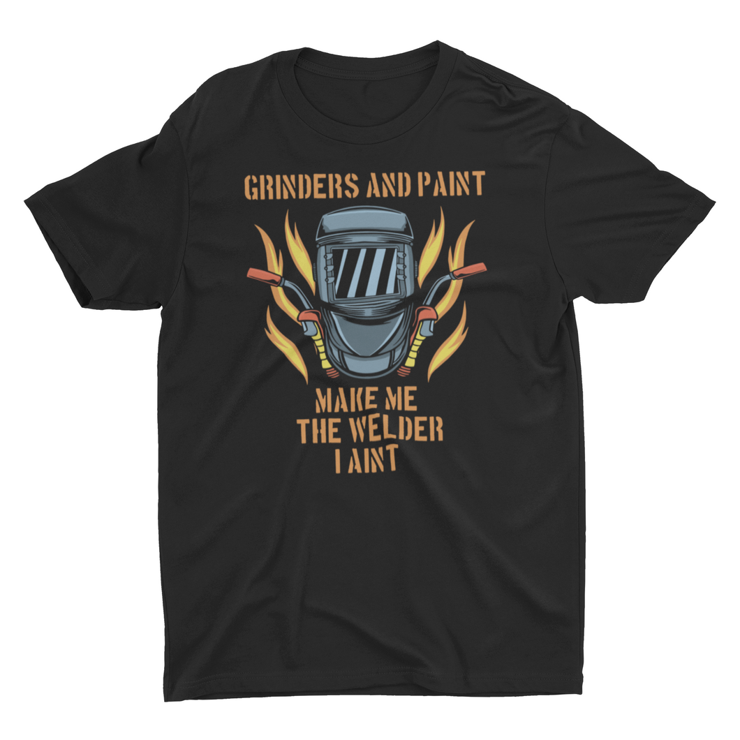 Grinders and Paint Make Me The Welder I Ain't Funny Welder  Unisex T-Shirt