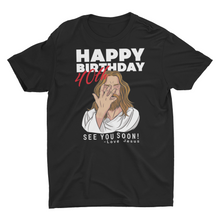 Load image into Gallery viewer, Jesus Happy 40th Birthday See You Soon !  Unisex T-Shirt
