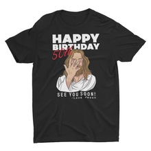 Load image into Gallery viewer, Jesus Happy 50th Birthday See You Soon ! Birthday Unisex T-Shirt
