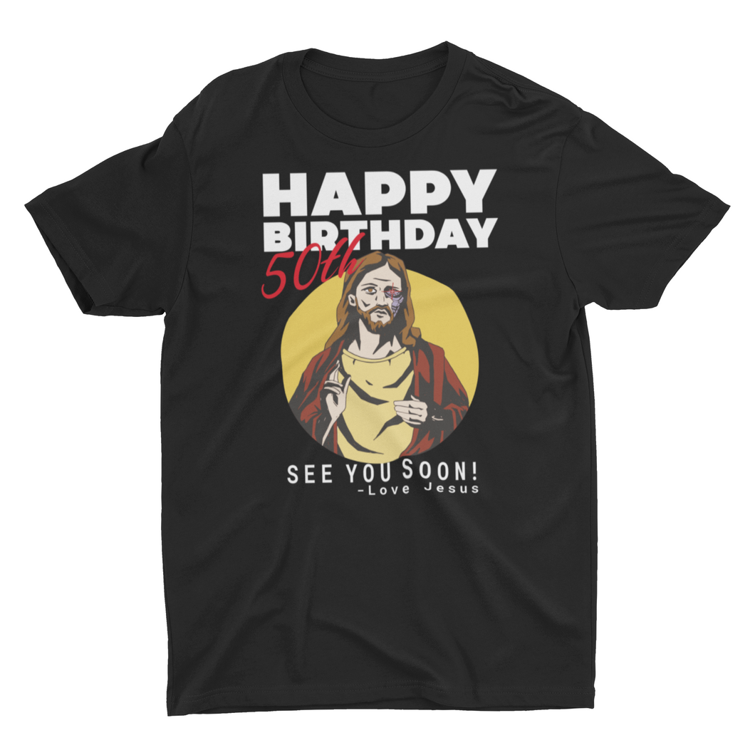 Jesus Happy  50th Birthday See You Soon ! Birthday Gift Unisex Classic T-Shirt