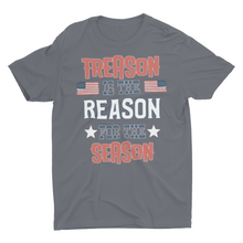 Load image into Gallery viewer, Treason Is The Reason For The Season 4th of July Unisex Classic T-Shirt

