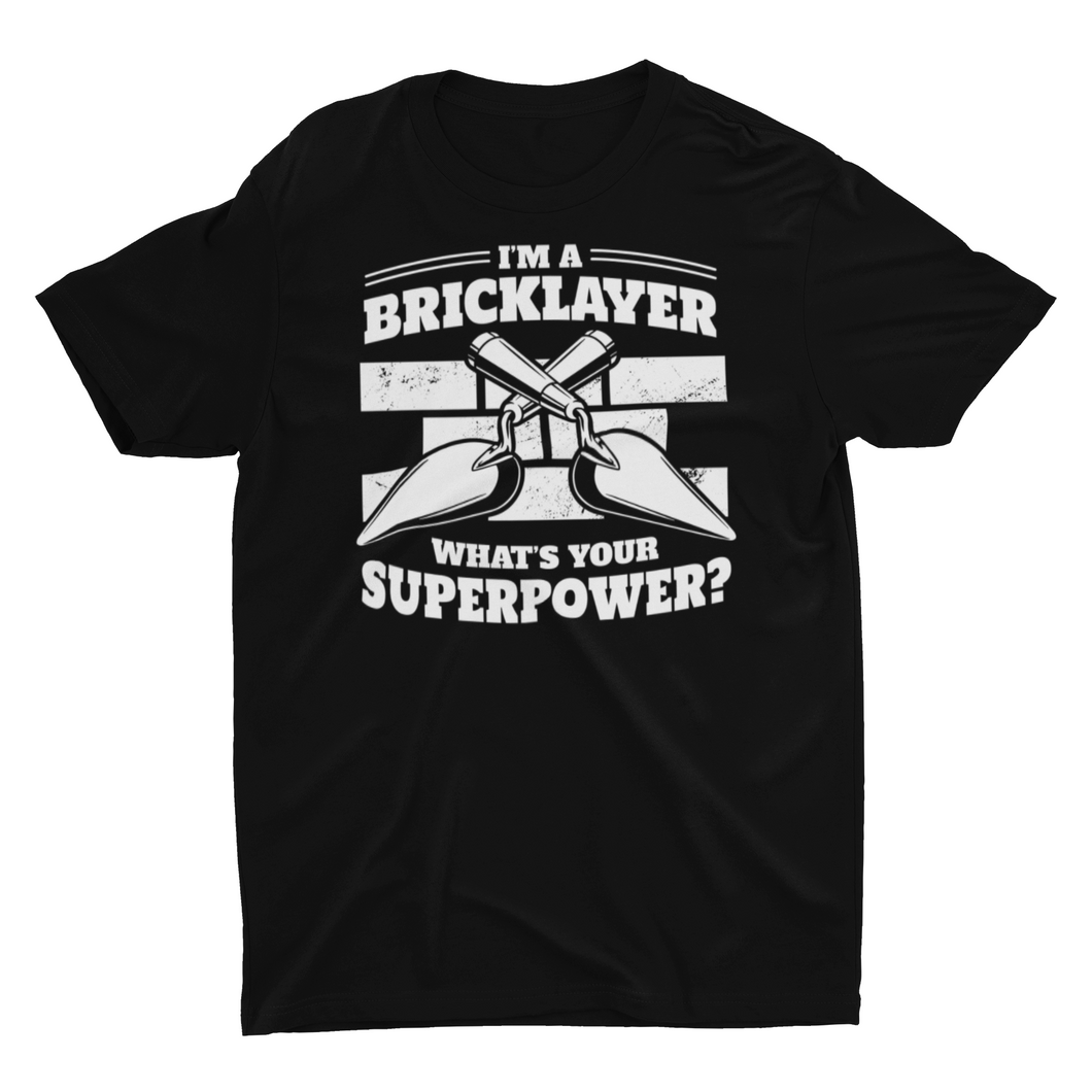 I'm a brick layer, what's your super power? Unisex T-shirt
