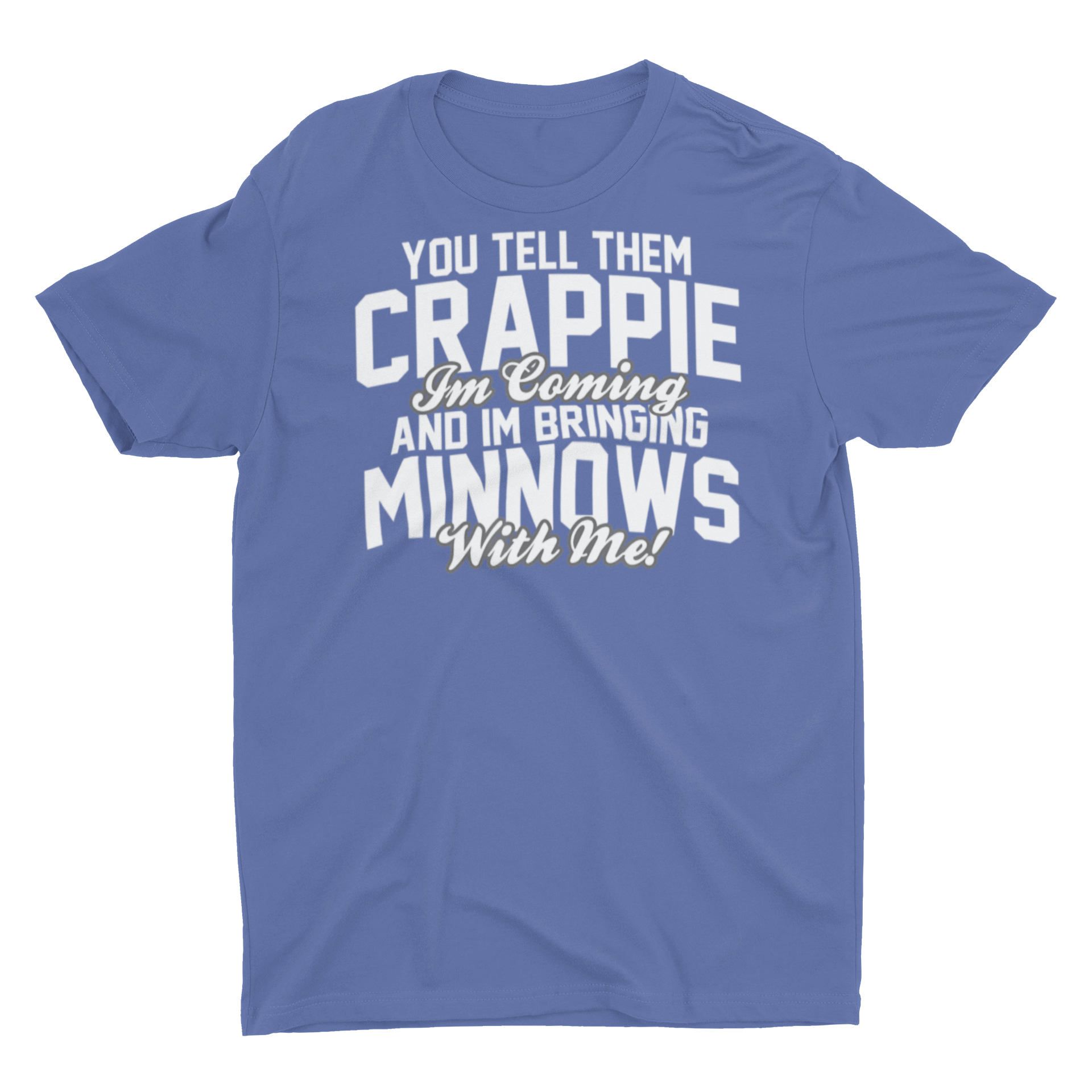 Funny Crappie Fishing Shirt, Fishing Saying Shirts – E.G. Supplies, LLC