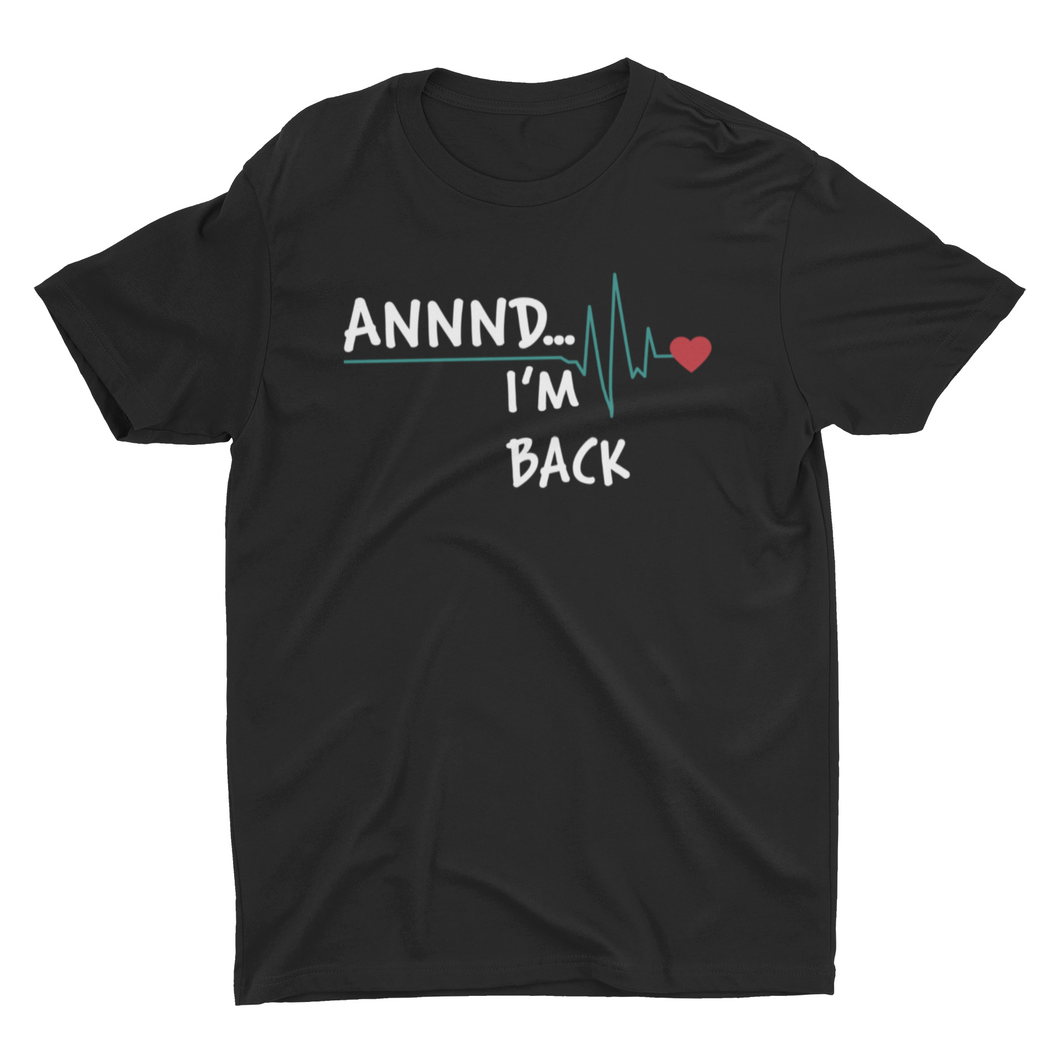 ANNND....I'M BACK Get well Gift Shirt - E.G. Supplies, LLC 