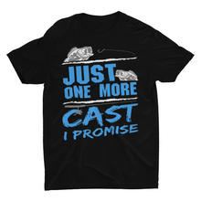 Load image into Gallery viewer, Just One More Cast I Promise Fishing T-Shirt
