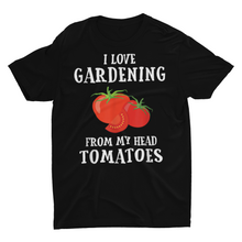 Load image into Gallery viewer, &quot;I Love Gardening from My Head to My Tomatoes&quot; T-Shirt

