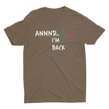 Load image into Gallery viewer, ANNND....I&#39;M BACK Get well Gift Shirt - E.G. Supplies, LLC 
