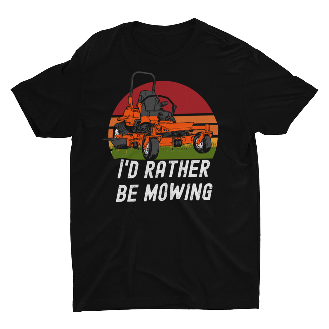I'd Rather Be Mowing T-shirt!