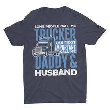 Load image into Gallery viewer, Some People Call Me Trucker, Daddy Husband Truck Driver Gift Shirt
