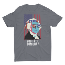 Load image into Gallery viewer, You Free Tonight ? George Washington 4th of July Unisex T-Shirt
