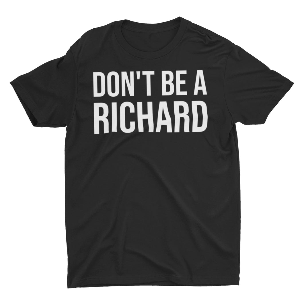 Don't Be A Richard Unisex Classic T-Shirt
