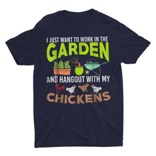 Load image into Gallery viewer, I Just Want to Work in My Garden and Hangout with My Chickens T-Shirt
