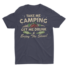 Load image into Gallery viewer, Take ME Camping and Get Me Drunk, Funny Camping Shirt, Campground Gift
