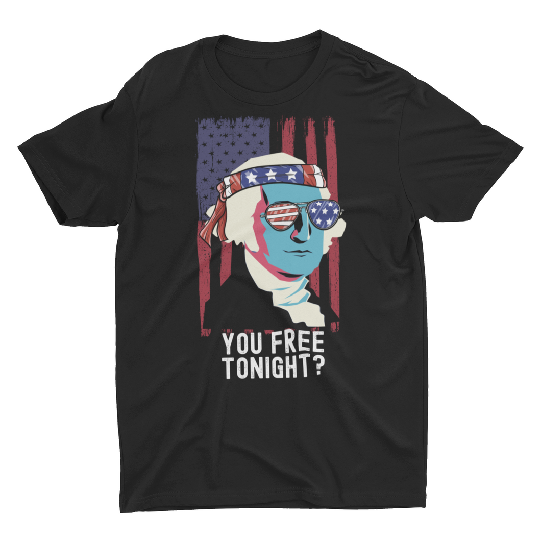 You Free Tonight ? George Washington 4th of July Unisex T-Shirt