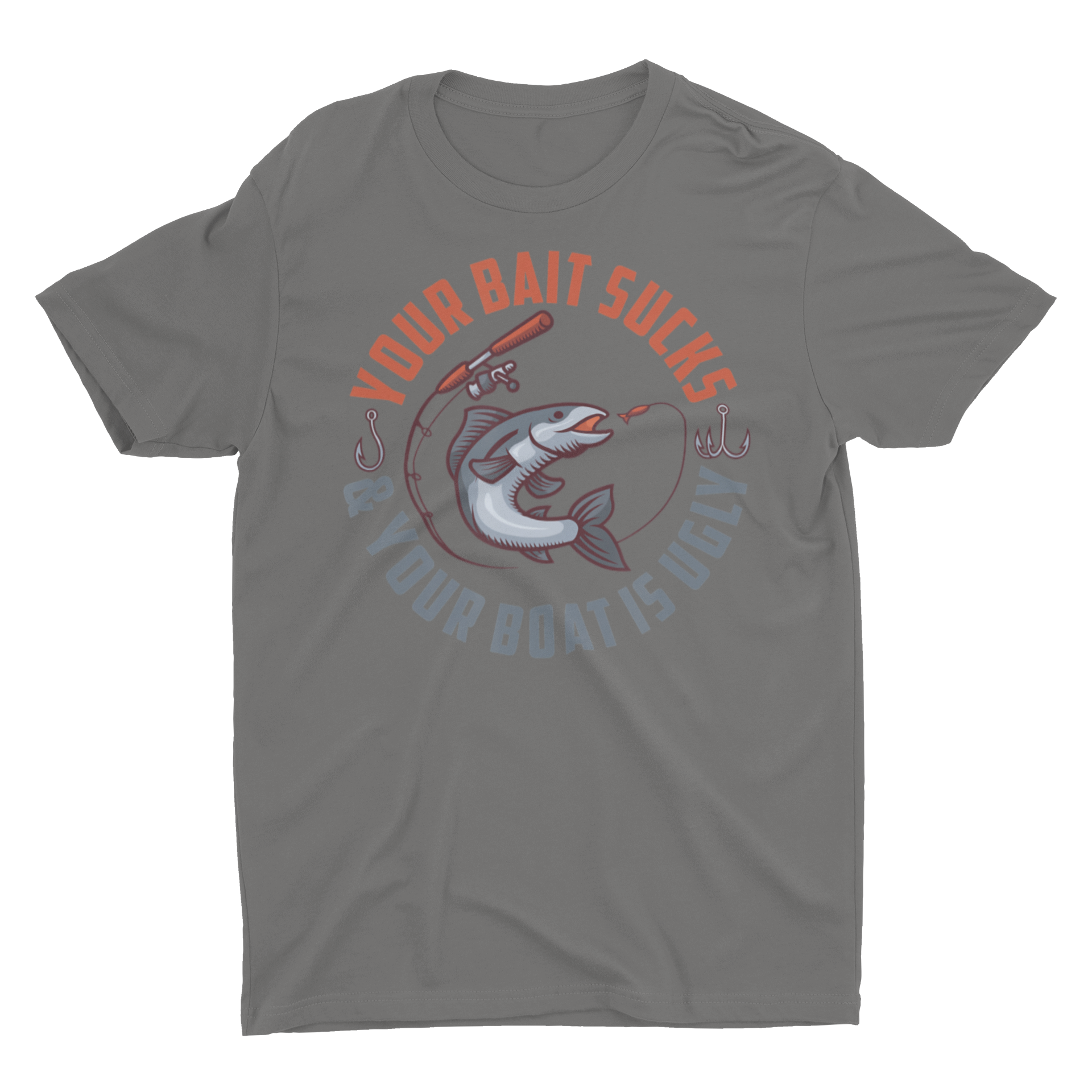 Your Bait Sucks and Your Boat Is Ugly Funny Fishing Shirt – E.G. Supplies,  LLC