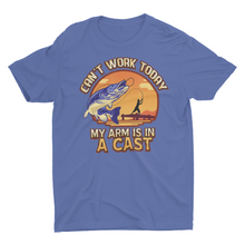 Load image into Gallery viewer, Can&#39;t Work Today My Arm Is In A Cast Funny Fishing Shirt
