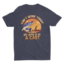 Load image into Gallery viewer, Can&#39;t Work Today My Arm Is In A Cast Funny Fishing Shirt

