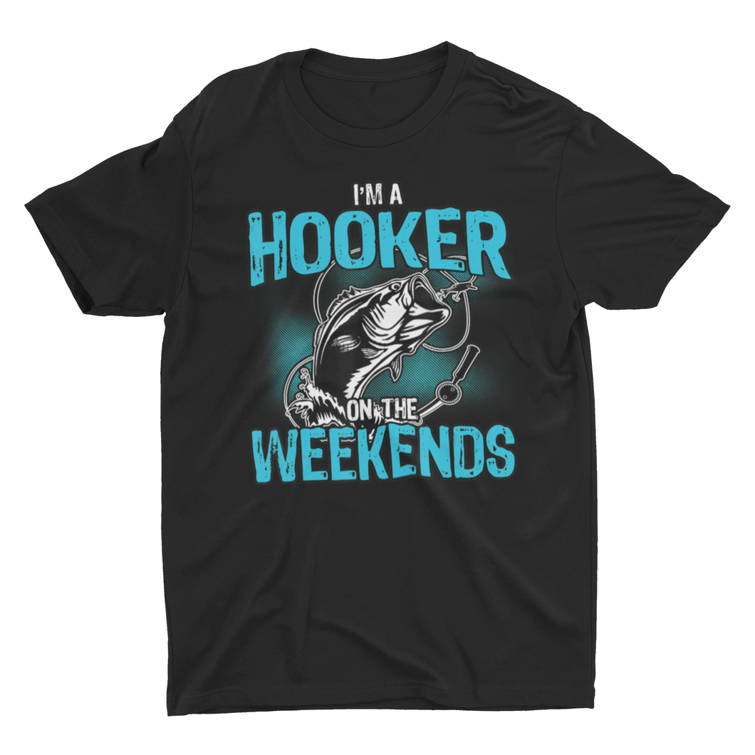 Funny Fishing I'm A Hooker On The Weekends