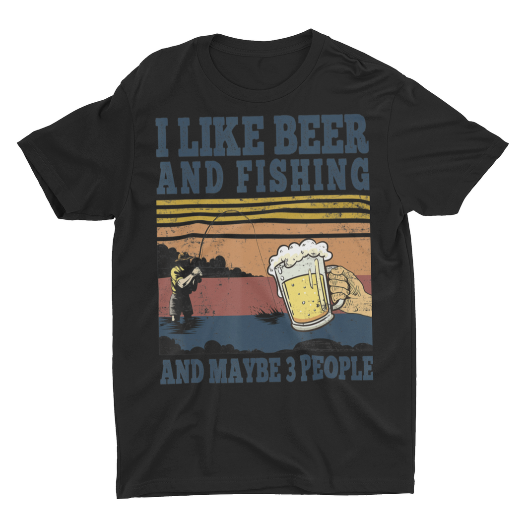 I like Beer and Fishing and Maybe 3 People Funny Fishing Shirts