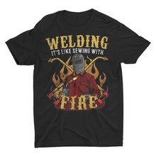 Load image into Gallery viewer, Welding is Like Sewing With Fire Welding Shirt
