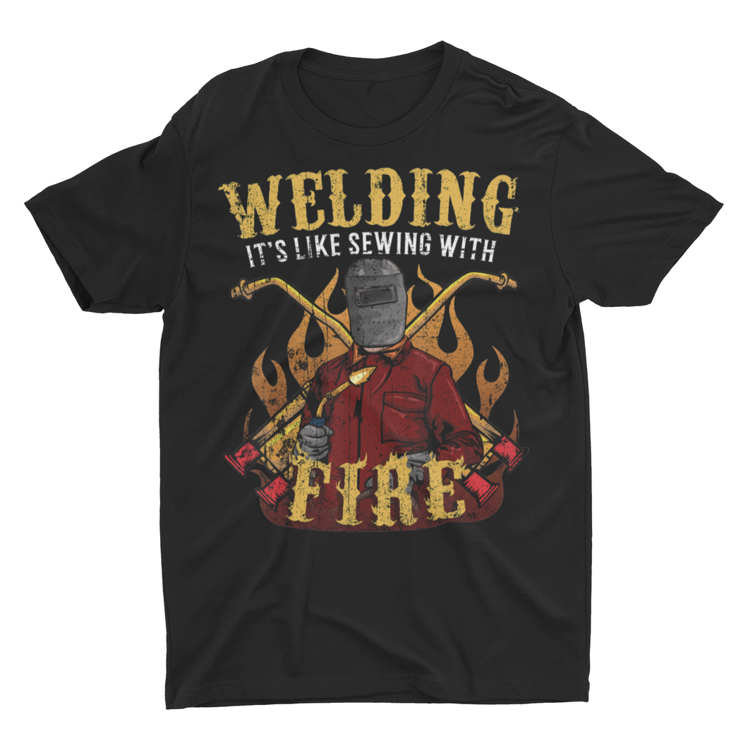 Welding is Like Sewing With Fire Welding Shirt
