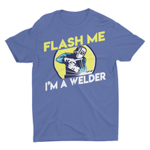Load image into Gallery viewer, Sarcastic Funny Flash Me I&#39;m A Welder Shirt
