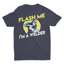 Load image into Gallery viewer, Sarcastic Funny Flash Me I&#39;m A Welder Shirt
