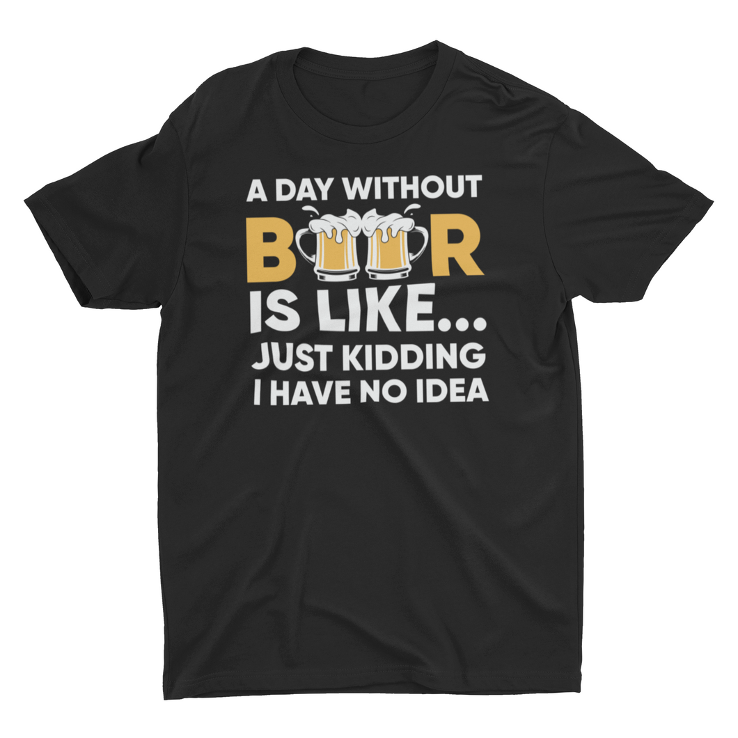 Funny A Day Without Beer Unisex Classic T-Shirt