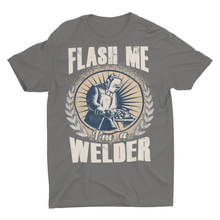 Load image into Gallery viewer, Funny Flash Me I&#39;m a Welder, Welding Gift Shirts
