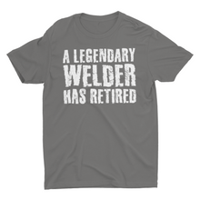 Load image into Gallery viewer, A Legendary Welder Has Retired Retirement Gift Welder Shirt
