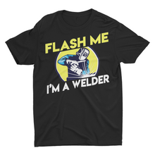 Load image into Gallery viewer, Sarcastic Funny Flash Me I&#39;m A Welder Shirt
