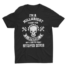 Load image into Gallery viewer, Sarcastic Millwright Cant Fix Stupid Welder Millwright Shirt
