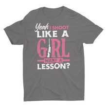 Load image into Gallery viewer, Yeah I Shoot Like a Girl Funny Shooting Hunting Ladies Unisex Shirts
