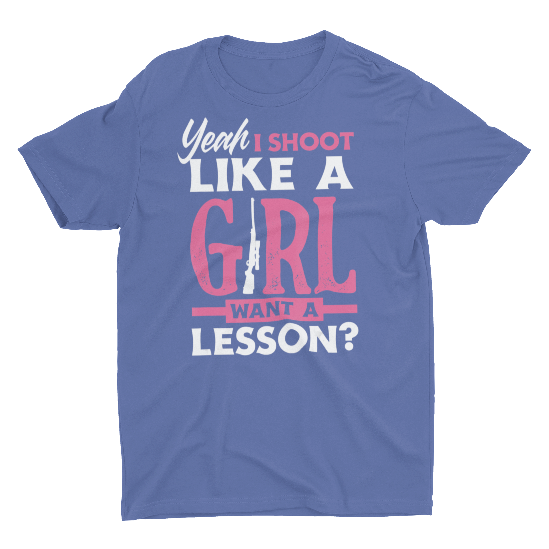 Yeah I Shoot Like a Girl Funny Shooting Hunting Ladies Unisex