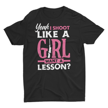 Load image into Gallery viewer, Yeah I Shoot Like a Girl Funny Shooting Hunting Ladies Unisex Shirts
