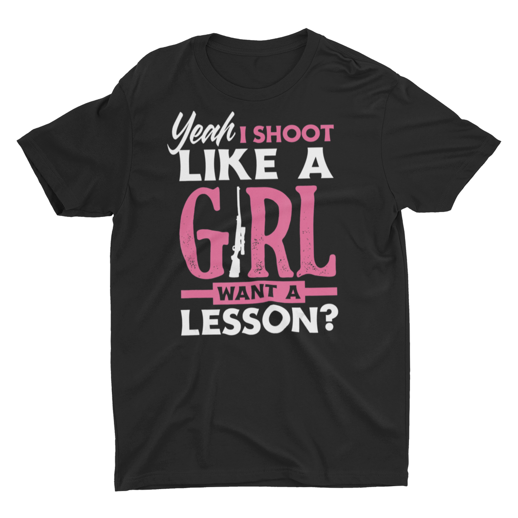 Yeah I Shoot Like a Girl Funny Shooting Hunting Ladies Unisex Shirts