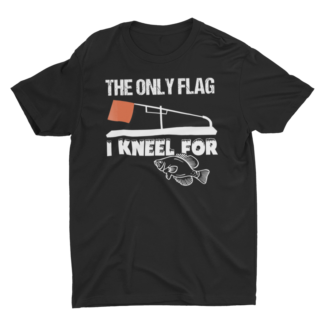 Ice Fishing The Only Flag I Kneel For, Stand for the flag Sarcastic Fishing Shirt