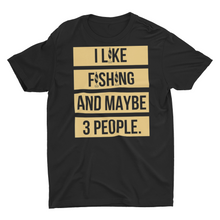 Load image into Gallery viewer, I Like Fishing and Maybe 3 People Gift Fishing Shirt
