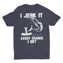 Load image into Gallery viewer, Funny Fishing Gift Shirt I jerk It Every Chance I Get

