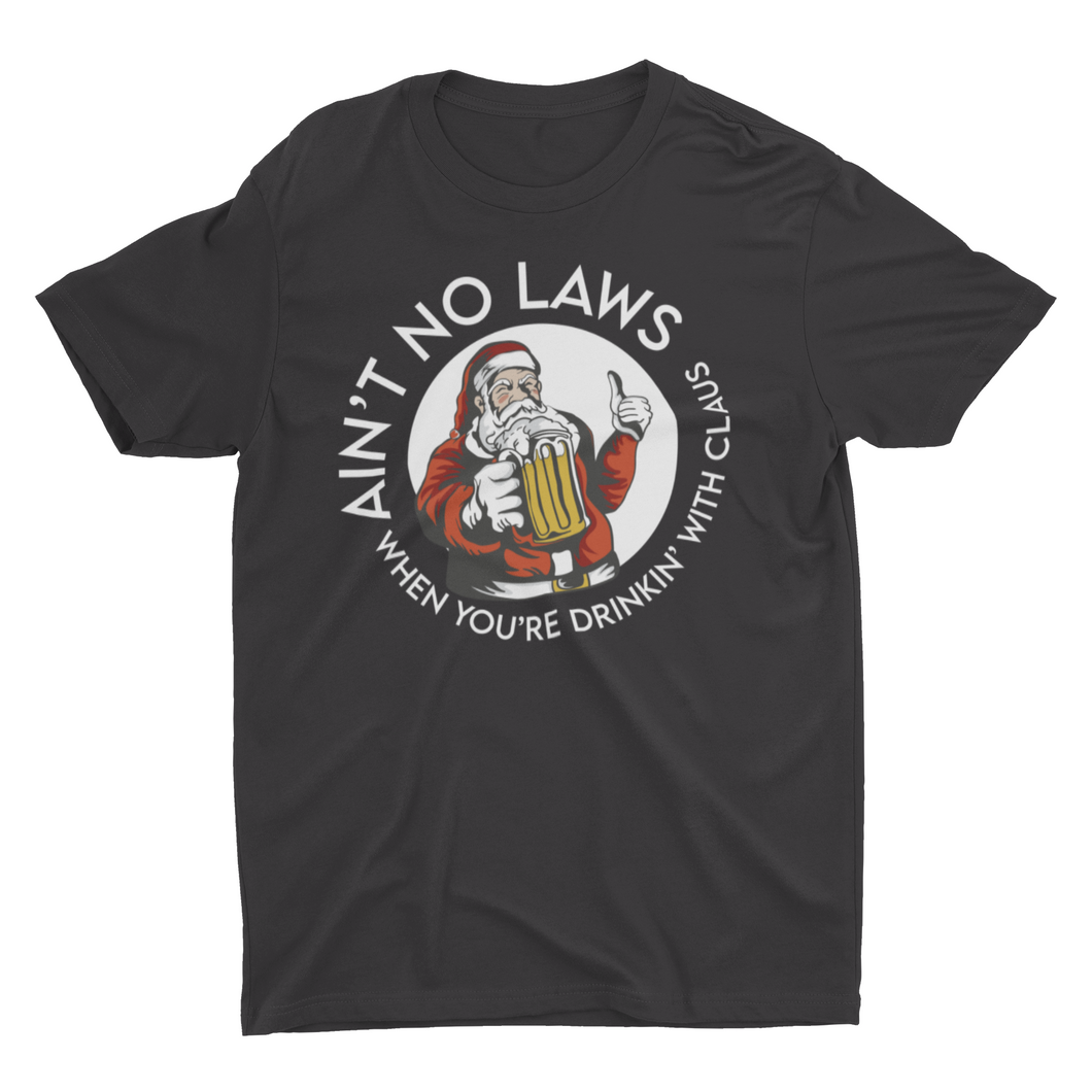 Ain't No Laws When You're Drinking with Claus Santa Christmas Unisex T-Shirt