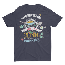 Load image into Gallery viewer, Weekend Forecast Gardening and Drinking, Plant Lover Gift Shirt
