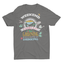 Load image into Gallery viewer, Weekend Forecast Gardening and Drinking, Plant Lover Gift Shirt
