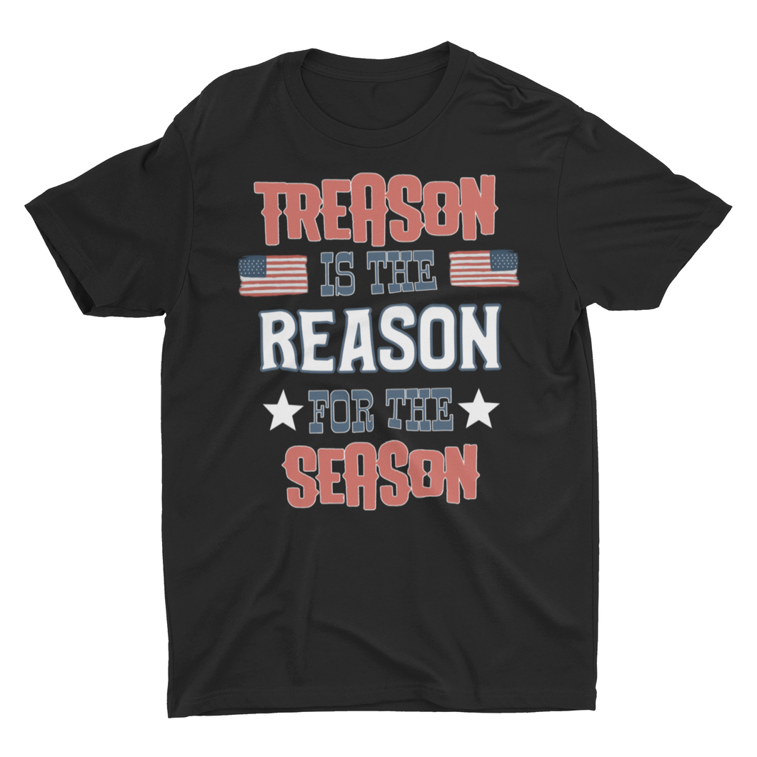 Treason Is The Reason For The Season 4th of July Unisex Classic T-Shirt