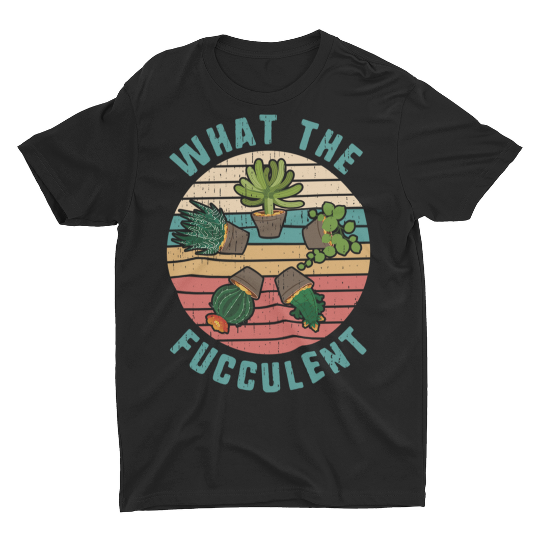 Funny What The Fucculent Succulents House Plat Unisex T-Shirt